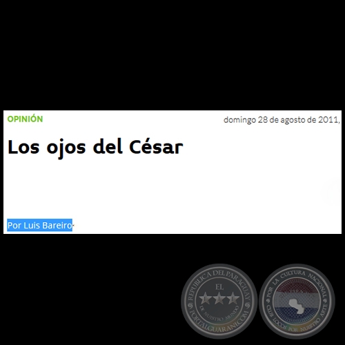 LOS OJOS DEL CÉSAR - Por LUIS BAREIRO - Domingo, 28 de Agosto de 2011